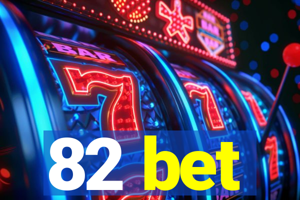 82 bet